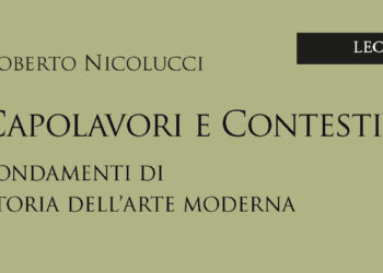 «Capolavori e contesti»: l’ultimo volume dello storico dell’arte moderna Roberto Nicolucci